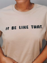 Load image into Gallery viewer, &quot;It be like that&quot; T-shirt
