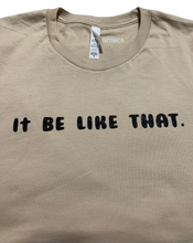 Load image into Gallery viewer, &quot;It be like that&quot; T-shirt
