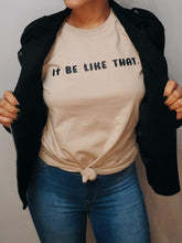 Load image into Gallery viewer, &quot;It be like that&quot; T-shirt
